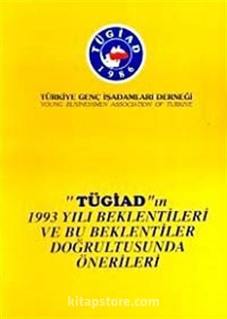 TÜGİAD'ın 1993 Yılı Beklentileri ve Bu Beklentiler Doğrultusunda Önerileri