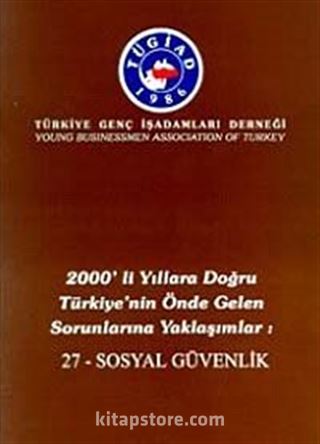 2000'li Yıllara Doğru Türkiye'nin Önde Gelen Sorunlarına Yaklaşımlar 27 - Sosyal Güvenlik