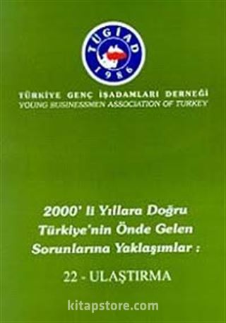 2000'li Yıllara Doğru Türkiye'nin Önde Gelen Sorunlarına Yaklaşımlar 22 - Ulaştırma