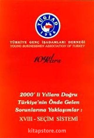 2000'li Yıllara Doğru Türkiye'nin Önde Gelen Sorunlarına Yaklaşımlar 18 - Seçim Sistemi