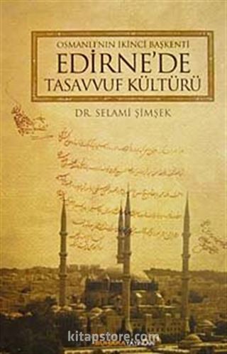 Osmanlı'nın İkinci Başkenti Edirne'de Tasavvuf Kültürü