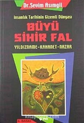 Büyü Sihir Fal / İnsanlık Tarihinin Gizemli Dünyası