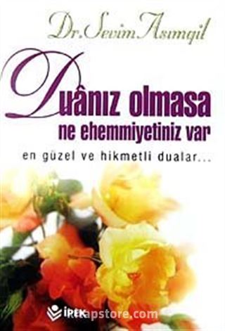 Duanız Olmasa Ne Ehemmiyetiniz Var