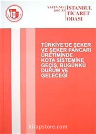 Türkiye'de Şeker ve Şeker Pancarı Üretiminde Kota Sistemine Geçiş, Bugünkü Durum ve Geleceği