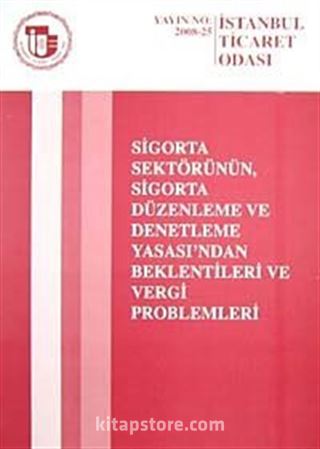 Sigorta Sektörünün Sigorta Düzenleme ve Denetleme Yasası'nda Beklentileri ve Vergi Problemleri