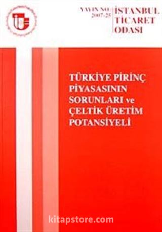 Türkiye Pirinç Piyasasının Sorunları ve Çeltik Üretim Potansiyeli