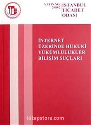 İnternet Üzerinde Hukuki Yükümlülükler Bilişim Suçları