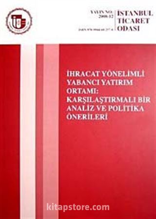 İhracat Yönetimli Yabancı Yatırım Ortamı: Karşılaştırmalı Bir Analiz ve Politika Önerileri