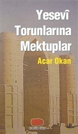 Yesevi Torunlarına Mektuplar