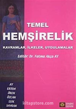 Temel Hemşirelik Kavramlar, İlkeler, Uygulamalar