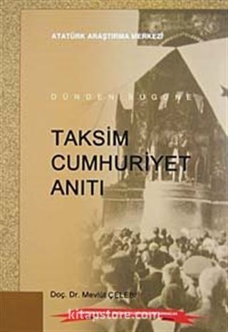 Dünden Bugüne Taksim Cumhuriyet Anıtı