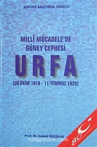 Milli Mücadele'de Güney Cephesi Urfa (30 Ekim 1918--11 Temmuz 1920)