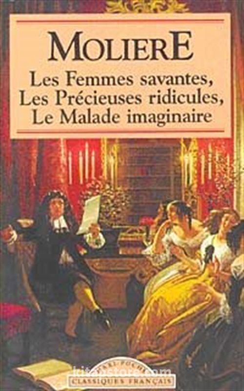 Les femmes перевод. Le malade imaginaire. Les precieuses ridicules. Les femmes savantes.