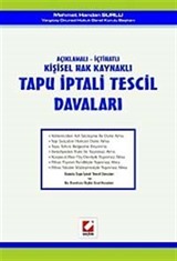 Tapu İptali Tescil Davaları / Açıklamalı - İçtihatlı Kişisel Hak Kaynaklı (Birinci Kitap)