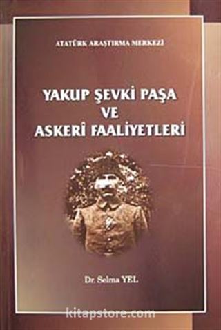 Yakup Şevki Paşa ve Askeri Faaliyetleri