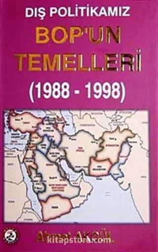 Dış Politikamız Bop'un Temelleri (1988-1998)