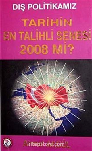 Dış Politikamız Tarihin En Talihli Senesi 2008 mi?