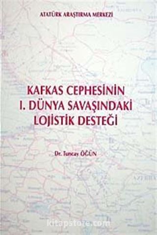 Kafkas Cephesinin I. Dünya Savaşındaki Lojistik Desteği