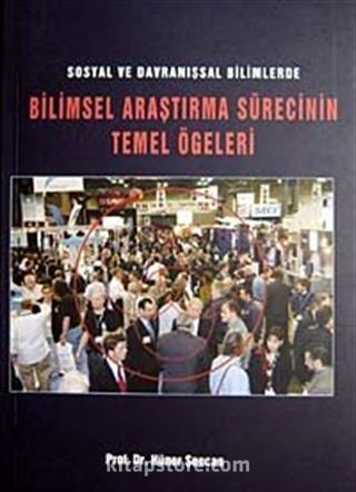 Sosyal ve Davranışsal Bilimlerde Bilimsel Araştırma Sürecinin Temel Öğeleri