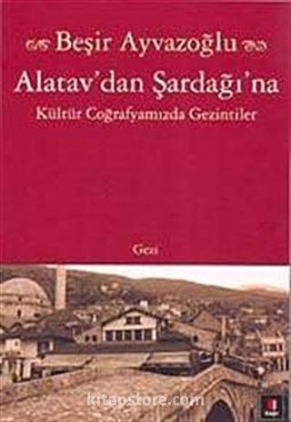 Alatav'dan Şardağı'na