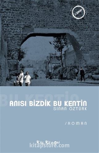 Anısı Bizdik Bu Kentin