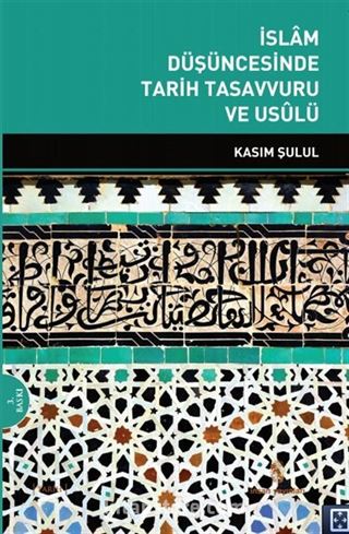 İslam Düşüncesinde Tarih Tasavvuru ve Usulü