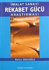 İmalat Sanayi Rekabet Gücü Araştırması Kayseri Örneği