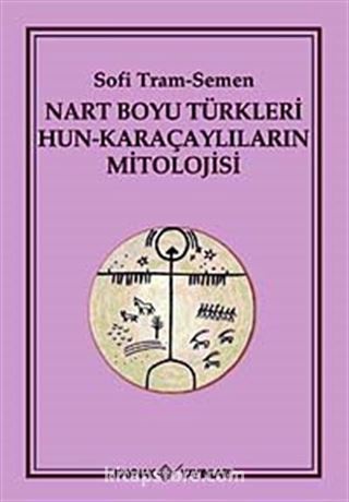 Nart Boyu Türkleri Hun-Karaçaylıların Mitolojisi