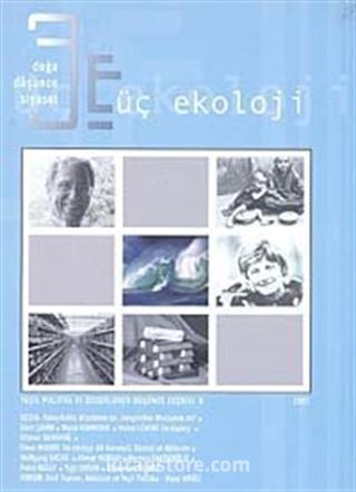 Üç Ekoloji / Doğa, Düşünce, Siyaset Yeşil Politika ve Düşünce Seçkisi-6 Yıl:2007