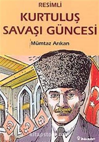 Kurtuluş Savaşı Güncesi (Resimli)