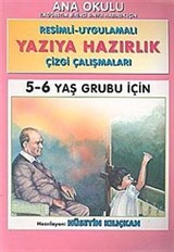 Yazıya Hazırlık 5-6 Yaş Grubu İçin / Resimli - Uygulamalı Çizgi Çalışmaları