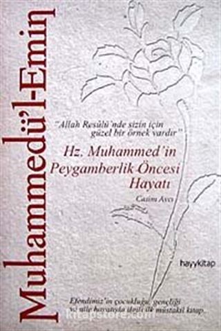 Muhammedü'l-Emin: Hz. Muhammed'in Peygamberlik Öncesi Hayatı