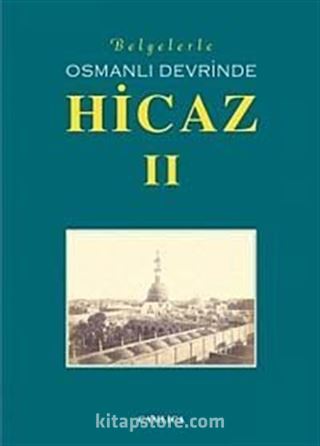 Belgelerle Osmanlı Devrinde Hicaz-II