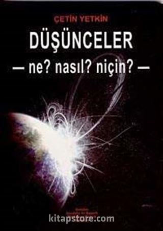 Düşünceler Ne? Nasıl? Niçin?