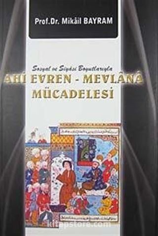 Sosyal ve Siyasi Boyutlarıyla Ahi Evren-Mevlana Mücadelesi