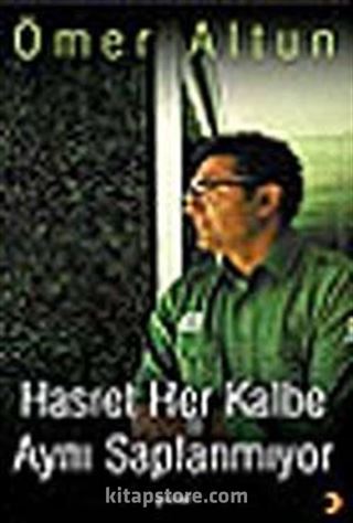 Hasret Her Kalbe Aynı Saplanmıyor