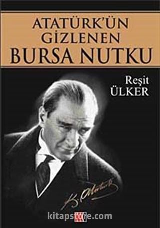 Atatürk'ün Gizlenen Bursa Nutku