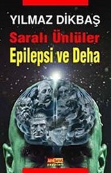 Saralı Ünlüler / Epilepsi ve Deha