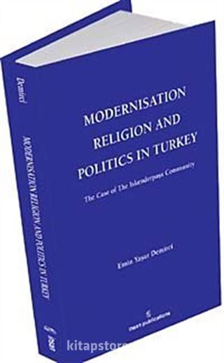 Modernisation Religion and Politics in Turkey: The Case of İskenderpaşa Community