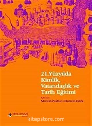 21. Yüzyılda Kimlik, Vatandaşlık ve Tarih Eğitimi