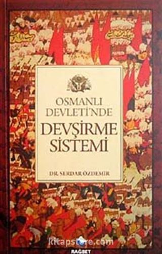 Osmanlı Devleti'nde Devşirme Sistemi