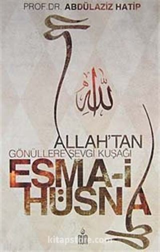 Allah'tan Gönüllere Sevgi Kuşağı Esma-i Hüsna