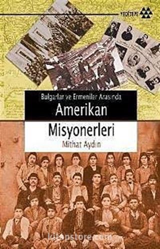 Bulgarlar ve Ermeniler Arasında Amerikan Misyonerleri