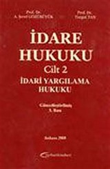 İdare Hukuku Cilt 2 İdari Yargılama Hukuku Mevzuattaki Son Değişiklikler İşlenerek