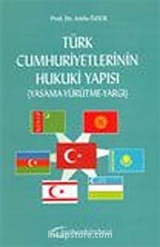 Türk Cumhuriyetlerinin Hukuki Yapısı (Yasama-Yürütme-Yargı)