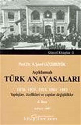 Açıklamalı Türk Anayasaları 1876, 1921, 1924, 1961, 1982 Yapılışları, Özellikleri ve Yapılan Değişiklikler