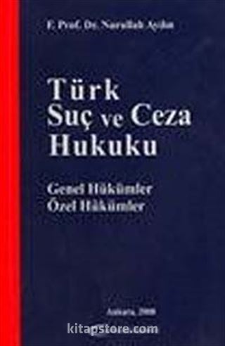 Türk Suç ve Ceza Hukuku Genel Hükümler Özel Hükümler