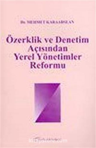 Özerklik ve Denetim Açısından Yerel Yönetimler Reformu