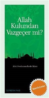 Allah Kulundan Vazgeçer mi?