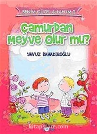 Çamurdan Meyve Olur mu?